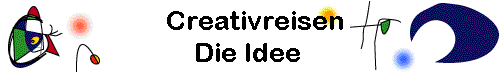  Creativreisen
Die Idee 